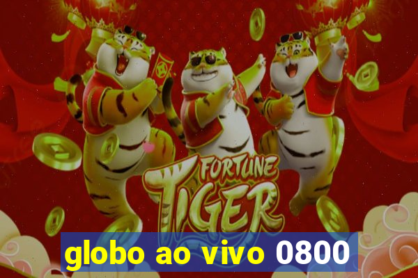 globo ao vivo 0800